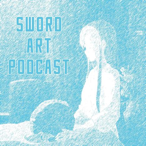 Sword Art Podcast Season 3 Ep. 2 (Special Edition)